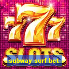 subway surf bet