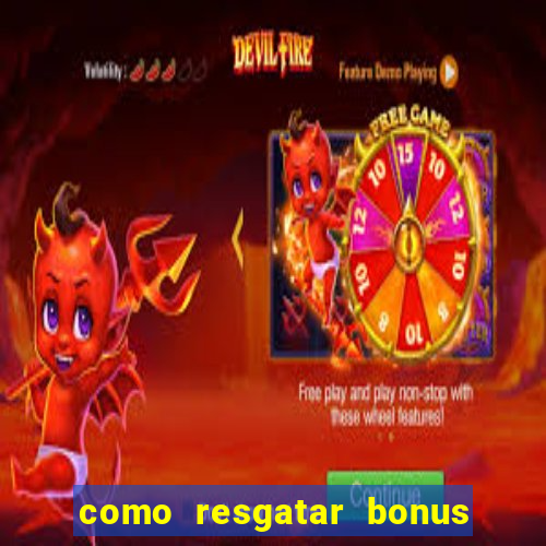 como resgatar bonus vai de bet