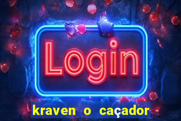 kraven o caçador filme completo dublado pobreflix