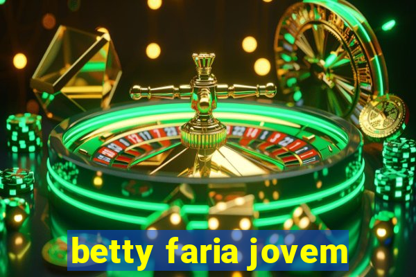 betty faria jovem