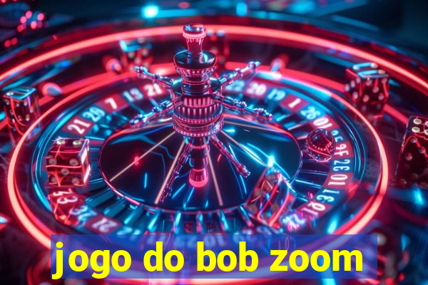 jogo do bob zoom