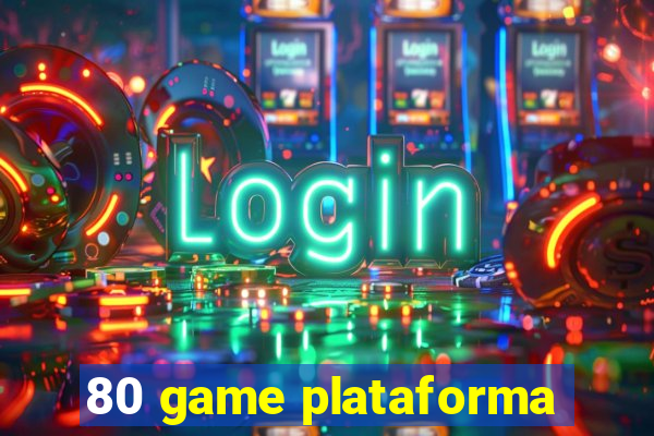 80 game plataforma