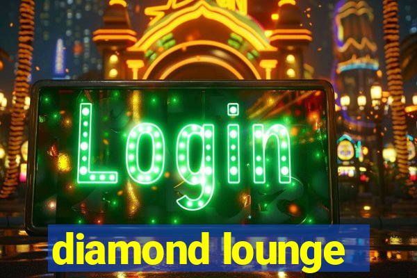 diamond lounge