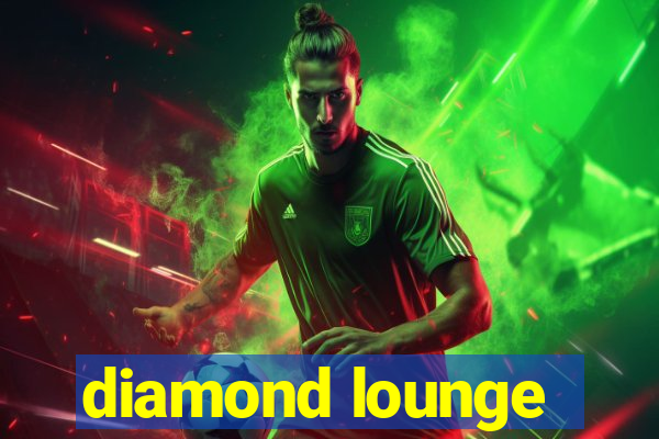 diamond lounge