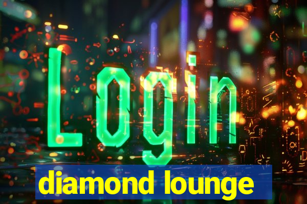 diamond lounge