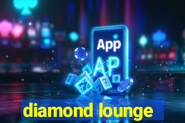 diamond lounge