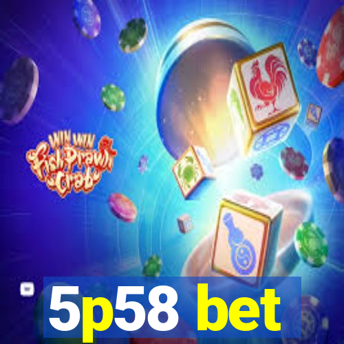 5p58 bet