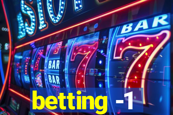 betting -1