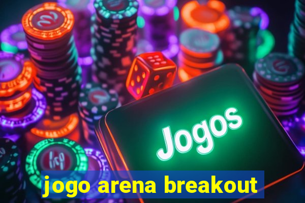 jogo arena breakout