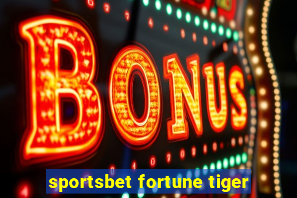 sportsbet fortune tiger