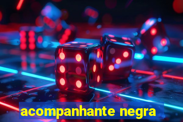 acompanhante negra