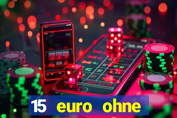 15 euro ohne einzahlung casino