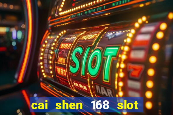 cai shen 168 slot free play