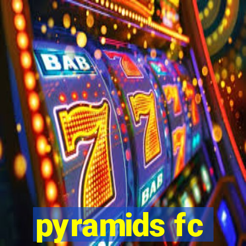 pyramids fc