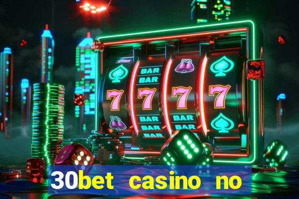 30bet casino no deposit bonus