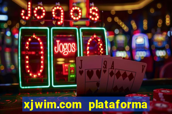 xjwim.com plataforma de jogos