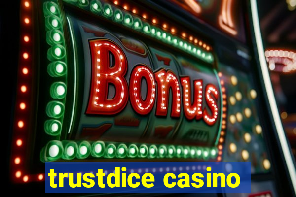 trustdice casino