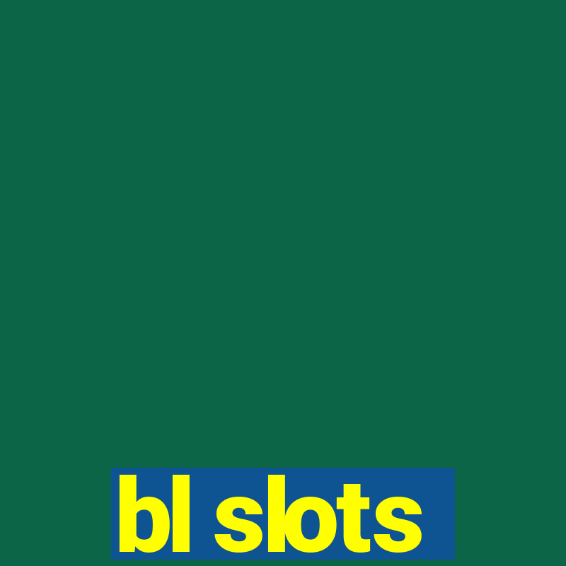 bl slots