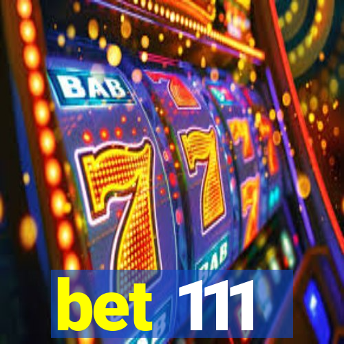 bet 111