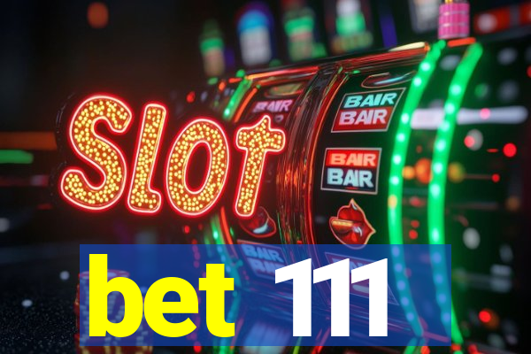 bet 111