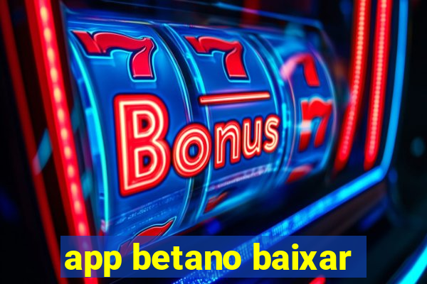 app betano baixar