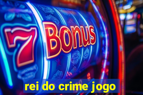 rei do crime jogo