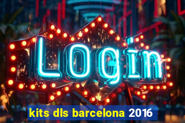 kits dls barcelona 2016