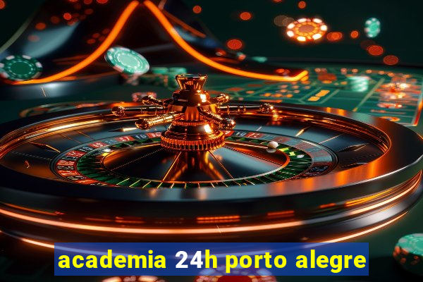 academia 24h porto alegre