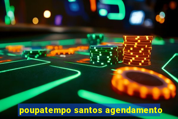 poupatempo santos agendamento