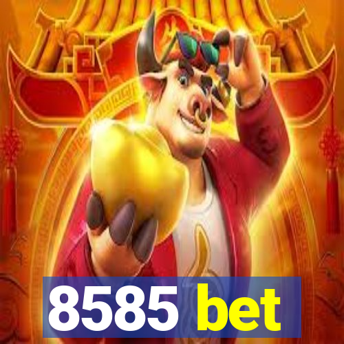 8585 bet