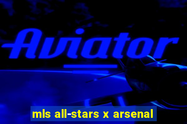 mls all-stars x arsenal