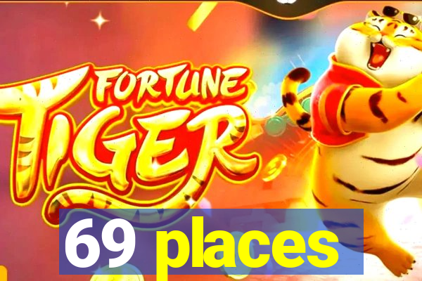 69 places