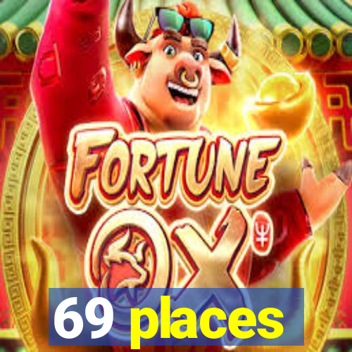 69 places