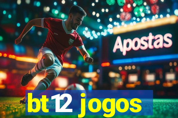 bt12 jogos