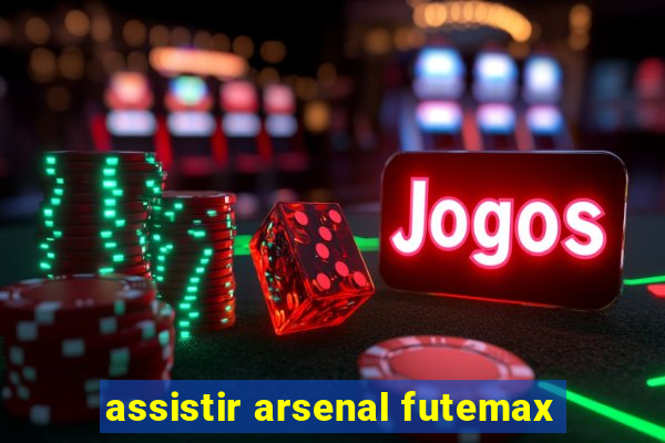 assistir arsenal futemax