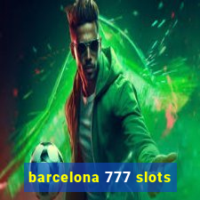 barcelona 777 slots