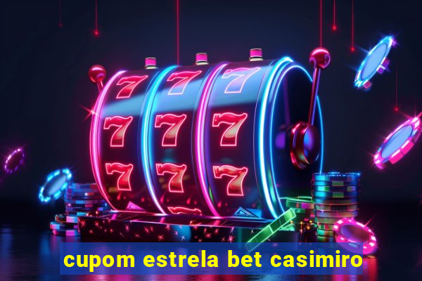 cupom estrela bet casimiro