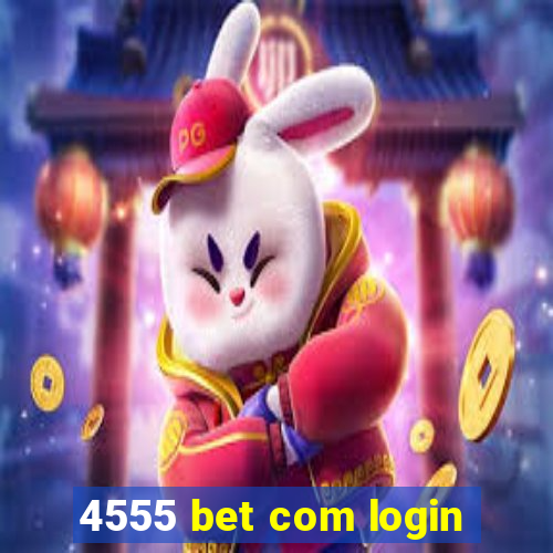 4555 bet com login