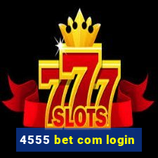 4555 bet com login