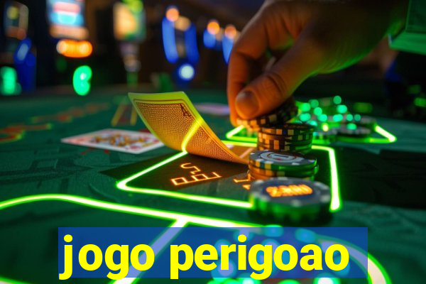 jogo perigoao