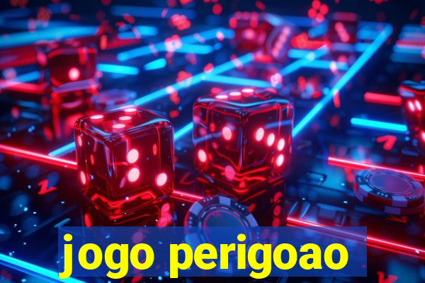 jogo perigoao