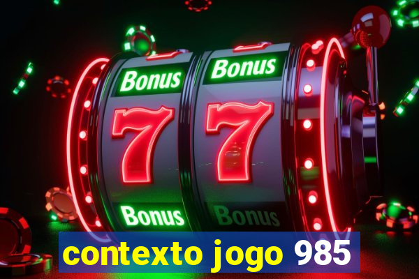 contexto jogo 985