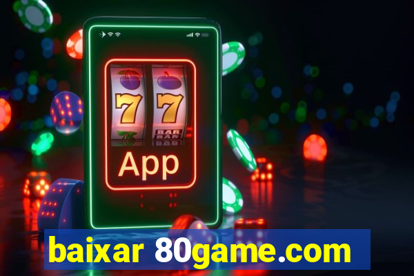 baixar 80game.com