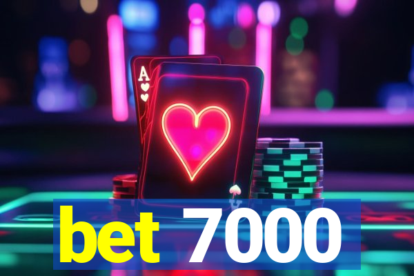 bet 7000