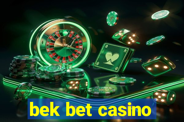 bek bet casino