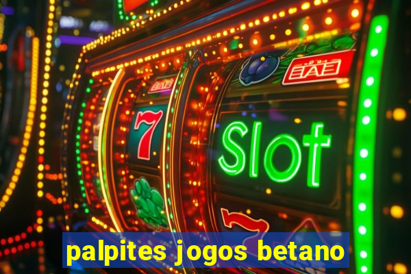 palpites jogos betano