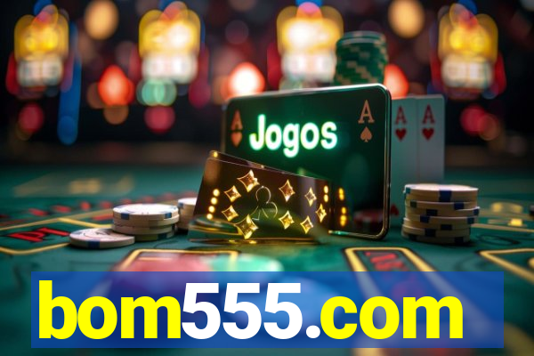 bom555.com plataforma de jogos