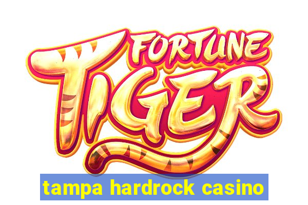 tampa hardrock casino