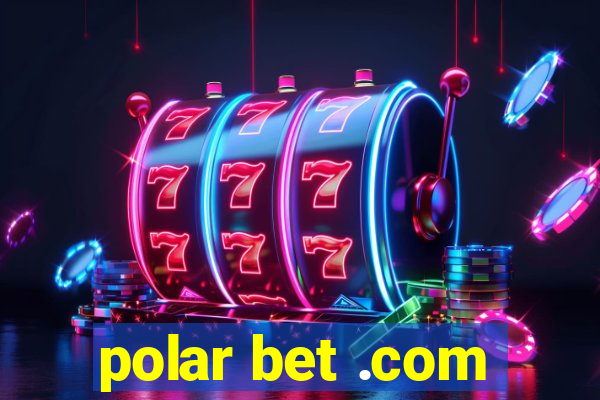 polar bet .com