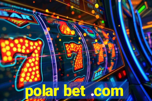 polar bet .com